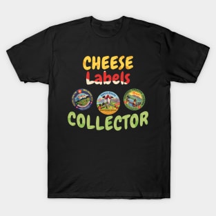 cheese labels collector / cheese labels lover gift idea / cheese labels present / Tyrosemiophilia lover T-Shirt